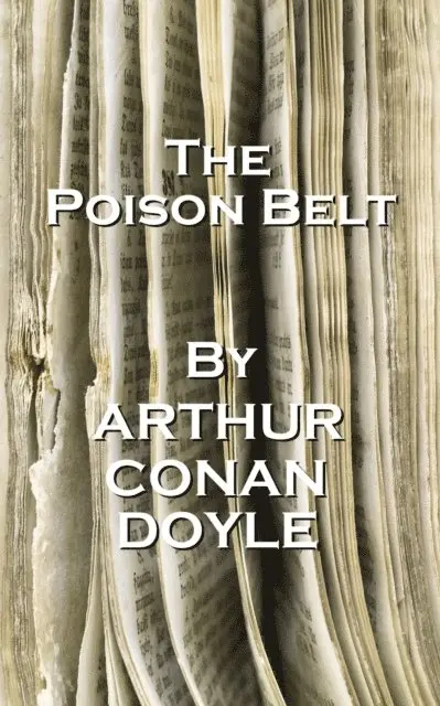 Arthur Conan Doyle - Arthur Conan Doyle - The Poison Belt: "It has long been an axiom of mine that the little things are infinitely the most important.", Häftad. Tillgänglighet: Lägg i varukorg