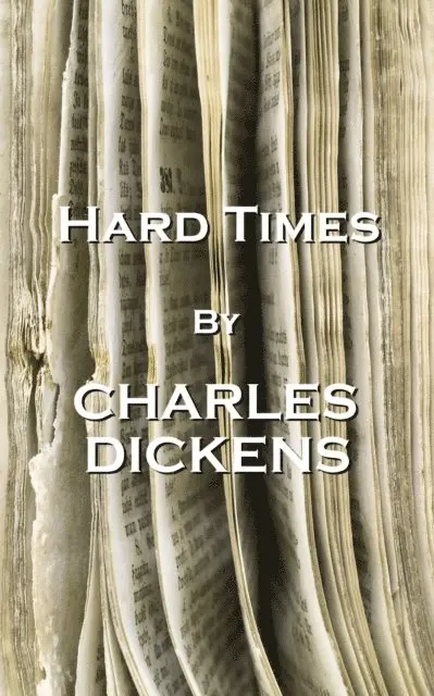 Charles Dickens - Charles Dickens' Hard Times: "Have a heart that never hardens and a temper that never tires, and a touch that never hurts.", Häftad. Tillgänglighet: Lägg i varukorg
