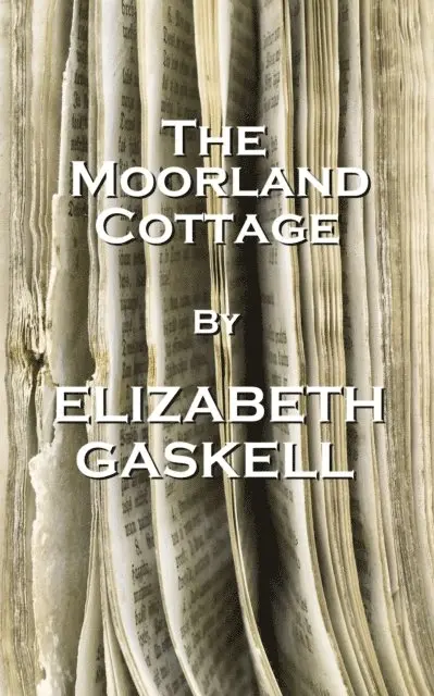 Elizabeth Gaskell - The Moorland Cottage By Elizabeth Gaskell, Häftad. Tillgänglighet: Lägg i varukorg
