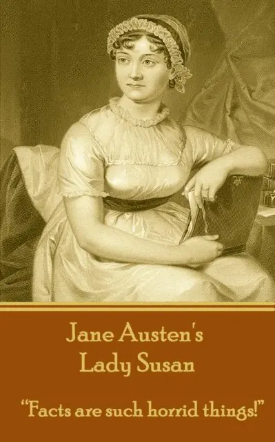 Jane Austen - Jane Austen's Lady Susan: "Facts are such horrid things!", Häftad. Tillgänglighet: Lägg i varukorg