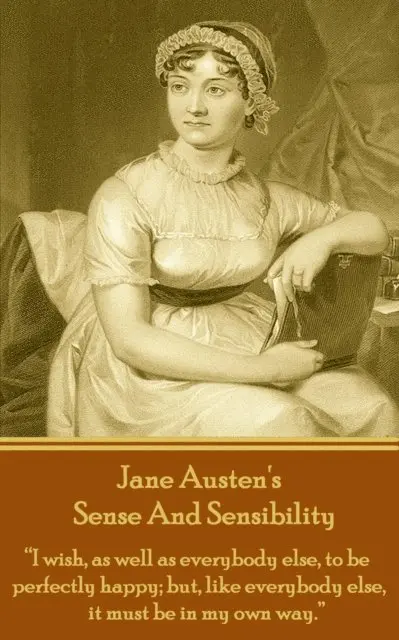 Jane Austen - Jane Austen's Sense And Sensibility: "I wish, as well as everybody else, to be perfectly happy; but, like everybody else, it must be in my own way.", Häftad. Tillgänglighet: Lägg i varukorg