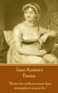 bokomslag Jane Austen's Emma: 'Better be without sense than misapply it as you do.'