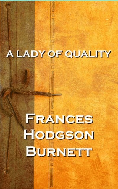 Frances Hodgson Burnett - Frances Hodgson Burnett - A Lady Of Quality, Häftad