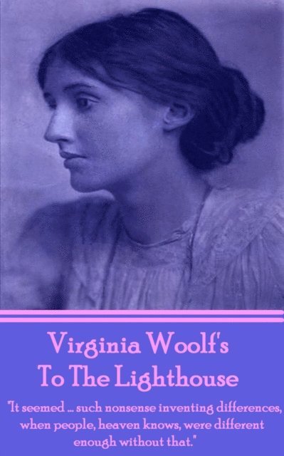 Virginia Woolf - Virginia Woolf's To The Lighthouse: "It seemed...such nonsense inventing differences, when people, heaven knows, were different enough without that.", Häftad