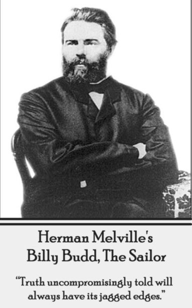 bokomslag Herman Melville's Billy Budd, The Sailor: 'Truth uncompromisingly told will always have its jagged edges'