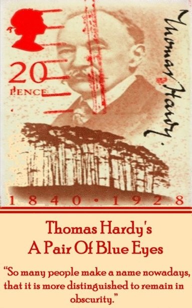 bokomslag Thomas Hardy's A Pair Of Blue Eyes: 'So many people make a name nowadays, that it is more distinguished to remain in obscurity.'