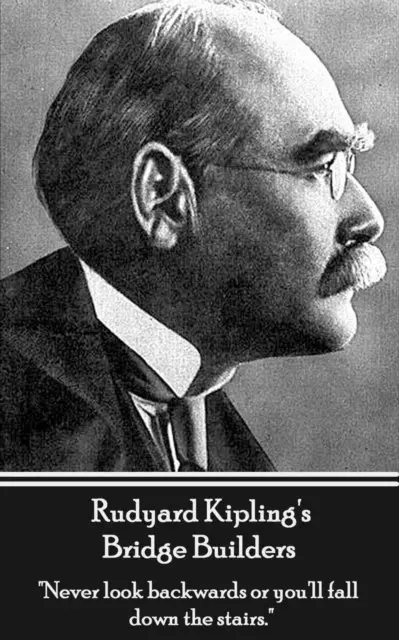 Rudyard Kipling - Rudyard Kipling's Bridge Builders: "Never look backwards or you'll fall down the stairs.", Häftad. Tillgänglighet: Lägg i varukorg