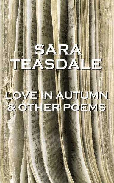 bokomslag Sara Teasdale - Love In Autumn & Other Poems