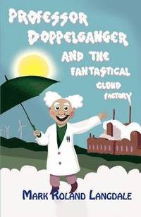 bokomslag Professor Doppelganger and the Fantastical Cloud Factory