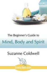 bokomslag The Beginner's Guide to Mind, Body and Spirit