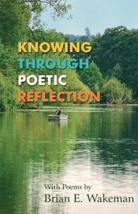 bokomslag Knowing Through Poetic Reflection
