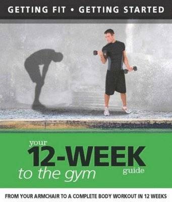 Your 12 Week Guide to the Gym 1