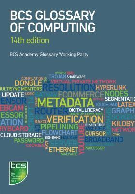 Adrian Jackson, Aline Cumming, Arnold Burdett, Dan Bowen, Diana Butler, Frank Hurvid, John Jaworski, Percy Mett, Thomas Ng - BCS Glossary of Computing, Häftad