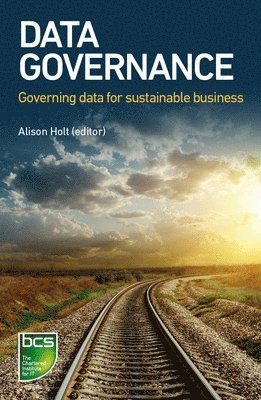 Alison Holt, Benoit Aubert, David Sutton, Frédéric Gelissen, Alisdair McKenzie, Geoff Clarke, Rose Pan, Ming Li, Rohan Light, Beenish Saeed, Nathalie de Marcellis-Warin, Abdelaziz Khadraoui - Data Governance, Häftad