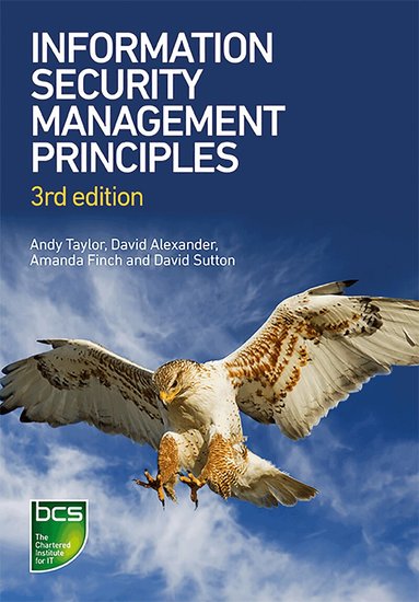 Andy Taylor, David Alexander, Amanda Finch, David Sutton - Information Security Management Principles, Häftad
