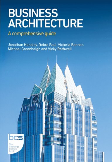 Jonathan Hunsley, Debra Paul, Victoria Banner, Michael Greenhalgh, Vicky Rothwell - Business Architecture, Häftad