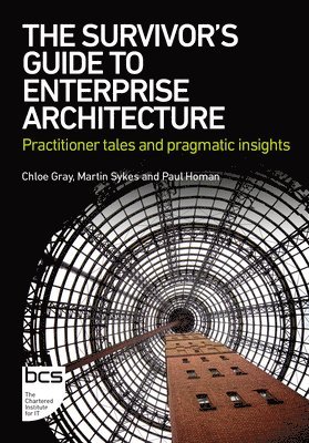Chloë Gray, Martin Sykes, Paul Homan, Chloe Gray, Martin Gray, Chloë - Survivor's Guide to Enterprise Architecture, Häftad