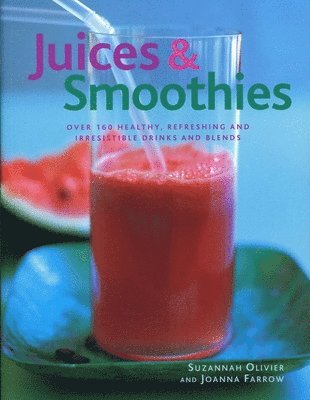 Suzannah Olivier - Juices & Smoothies, Häftad