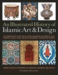 bokomslag Illustrated History of Islamic Art and Design