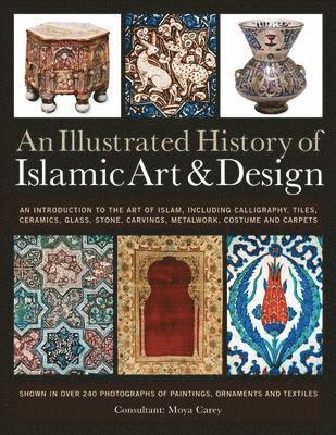 Illustrated History of Islamic Art and Design