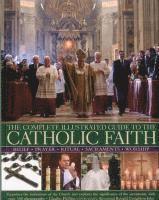 bokomslag Complete Illustrated Guide to the Catholic Faith