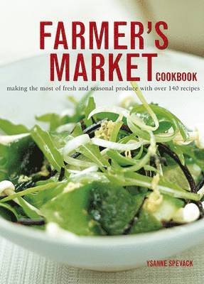 Ysanne Spevack - Farmer's Market Cookbook, Häftad