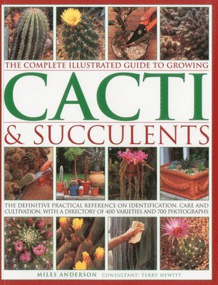 Complete Illustrated Guide to Growing Cacti and Succulents 1