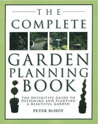 Peter Mchoy - Complete Garden Planning Book, Häftad