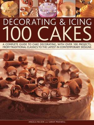 Angela Nilsen, Sarah Maxwell - Decorating and Icing 100 Cakes, Häftad