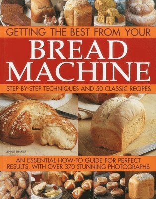 Jennie Shapter - Getting the Best from Your Bread Machine, Häftad