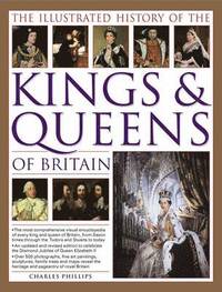 bokomslag Illustrated History of the Kings and Queens of Britain