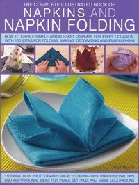 bokomslag Complete Illustrated Book of Napkins and Napkin Folding