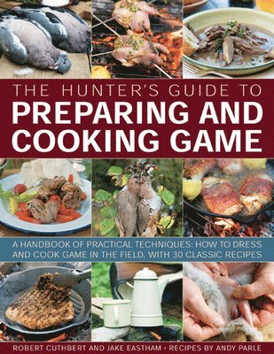 The Hunter's Guide to Preparing and Cooking Game 1