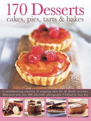Ann Kay, Ann Kay - 170 Desserts Cakes, Pies, Tarts & Bakes, Häftad