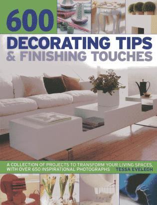 Tessa Evelegh - 600 Decorating Tips & Finishing Touches, Häftad