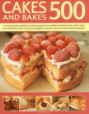 bokomslag Cakes and Bakes 500: A Mouthwatering Collection of Recipes Ranging from Traditional Teatime Treats and Fun Party and Celebration Cakes, to