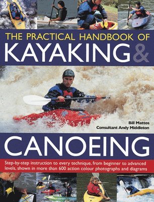 Mattos Bill, Bill Mattos - Practical Handbook of Kayaking & Canoeing, Häftad
