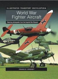 bokomslag Illustrated Transport Encyclopedia: World War II Fighter Aircraft