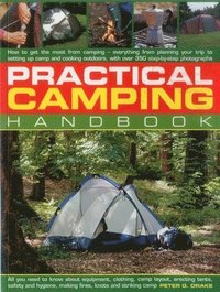 bokomslag Practical Camping Handbook: How to Get the Most from Camping - Everything from Planning Your Trip to Setting Up Camp and Cooking Outdoors, with Ov