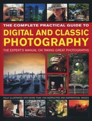 Luck Steve & Freeman John, Steve Luck, John Freeman - Complete Practical Guide to Digital and Classic Photography, Häftad