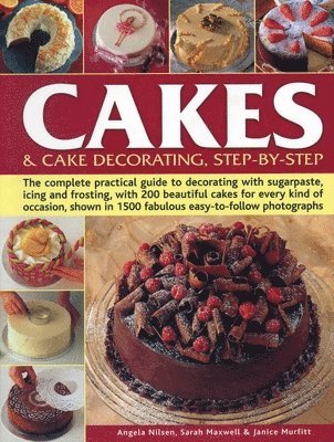 Angela Nilsen, Sarah Maxwell, Janice Murfitt - Cakes & Cake Decorating, Step-by-Step, Häftad