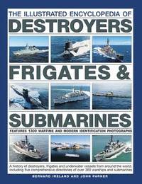 bokomslag The Illustrated Encyclopedia of Destroyers, Frigates & Submarines