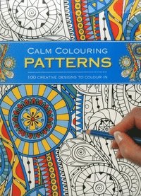 bokomslag Calm Colouring: Patterns: 100 Creative Designs to Colour in