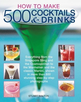 Stuart Walton - How to Make 500 Cocktails & Drinks, Häftad