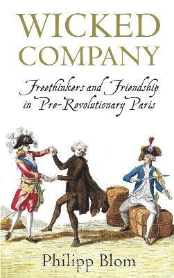 Philipp Blom - Wicked Company, Häftad
