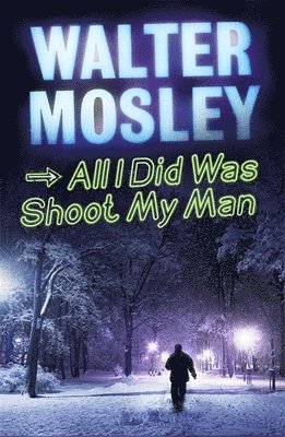Walter Mosley - All I Did Was Shoot My Man, Häftad