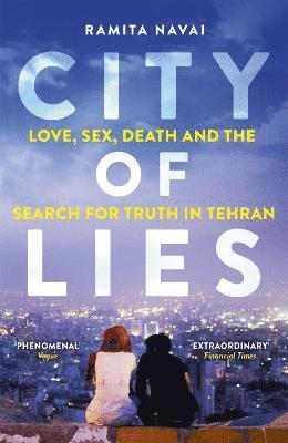 Ramita Navai - City of Lies - Love, Sex, Death and the Search for Truth in Tehran, Häftad