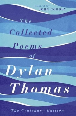Dylan Thomas, John Goodby - Collected Poems of Dylan Thomas, Häftad