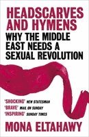 Mona Eltahawy - Headscarves and Hymens, Häftad