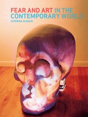 Caterina Albano - Fear and Art in the Contemporary World, Häftad